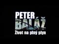 Peter Baláž - Život na plný plyn